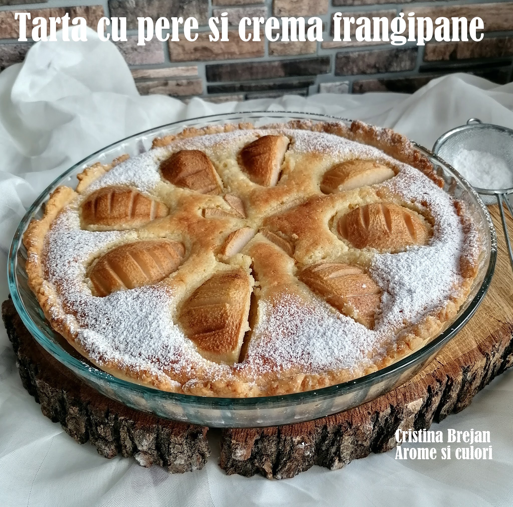 Desert tarta cu pere si crema frangipane